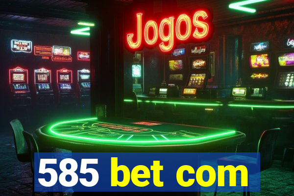 585 bet com